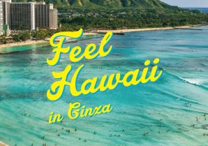３年ぶりにステージイベントを再開！銀座で楽しめるハワイフェア『2022　Feel Hawaii in Ginza』